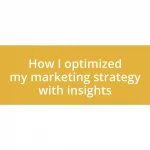 How I optimized my marketing strategy with insights